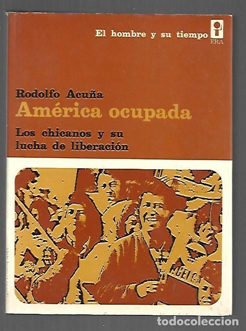 Libri di seconda mano: AMERICA OCUPADA. LOS CHICANOS Y SU LUCHA DE LIBERACION - ACU&Ntilde;A, RODOLFO
