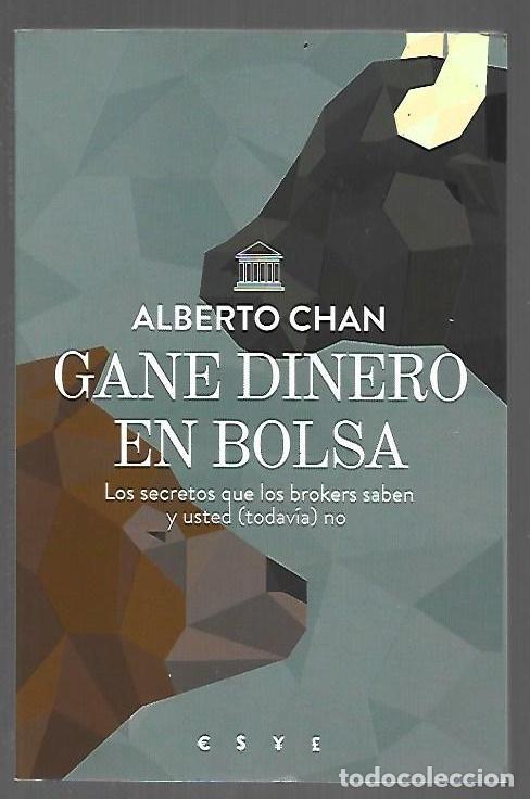 Libri di seconda mano: GANE DINERO EN BOLSA. LOS SECRETOS QUE LOS BROKERS SABEN Y USTED (TODAVIA) NO - CHAN, ALBERTO