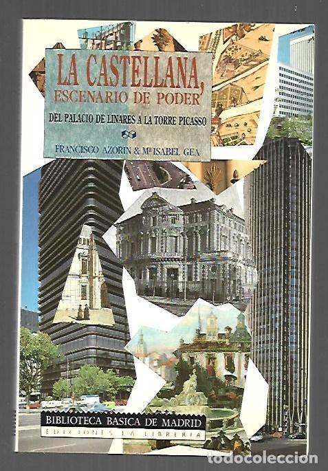 Libri di seconda mano: CASTELLANA, ESCENARIO DE PODER - LA. DEL PALACIO DE LINARES A LA TORRE PICASSO - AZORIN, FRANCISCO Y