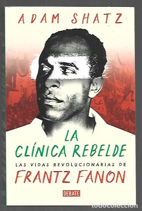 Libri di seconda mano: CLINICA REBELDE - LA. LAS VIDAS REVOLUCIONARIAS DE FRANTZ FANON - SHATZ, ADAM