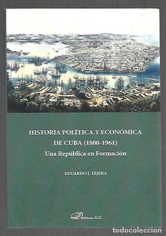 Livres: HISTORIA POLITICA Y ECONOMICA DE CUBA (1800-1961) UNA REPUBLICA EN FORMACION - TEJERA, EDUARDO J.