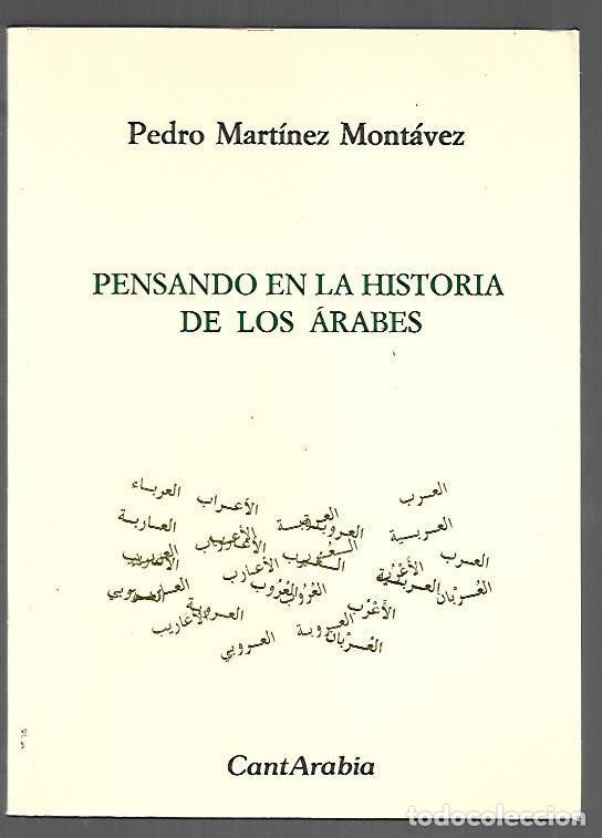 Libros: PENSANDO EN LA HISTORIA DE LOS ARABES - MARTINEZ MONTAVEZ, PEDRO - Foto 1