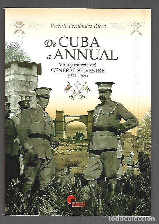 B&uuml;cher: DE CUBA A ANNUAL. VIDA Y MUERTE DEL GENERAL SILVESTRE (1871-1921) - FERNANDEZ RIERA, VICENTE