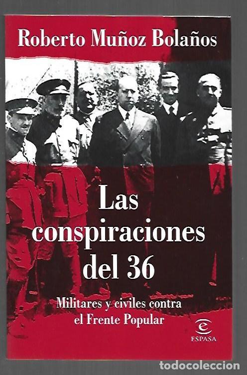 Libros: CONSPIRACIONES DEL 36 - LAS. MILITARES Y CIVILES CONTRA EL FRENTE POPULAR - MU&Ntilde;OZ BOLA&Ntilde;OS, ROBERTO