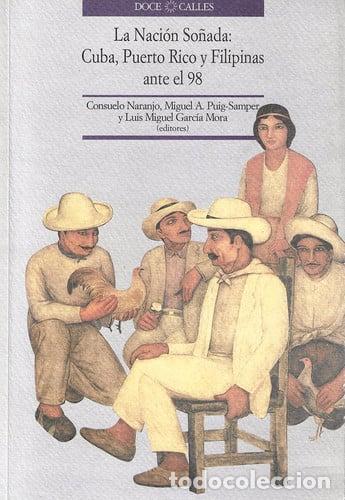 Libros: La naci&oacute;n so&ntilde;ada: Cuba, Puerto Rico y Filipinas ante el 98: actas del congreso internacional celebra