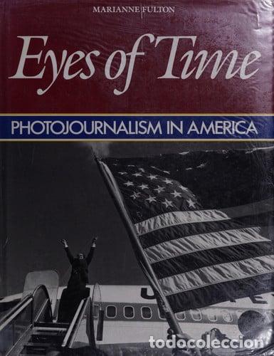 Libros: Eyes of time: photojournalism in America - Fulton; Marianne