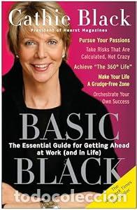 Libros: Basic Black: The Essential Guide for Getting Ahead at Work (and in Life) - Black, Cathie