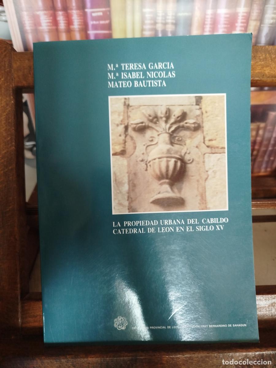 Libros: La propiedad urbana del Cabildo Catedral de Le&oacute;n en el siglo XV - Garc&iacute;a Garc&iacute;a, Mar&iacute;a Teresa; Bauti
