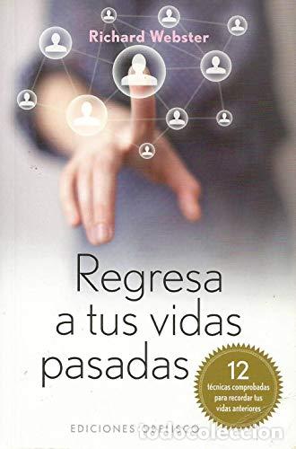 Libros: Regresa A Tus Vidas Pasadas: : 12 Tecnicas Comprobadas Para Recordar Tus Vidas Pasadas
