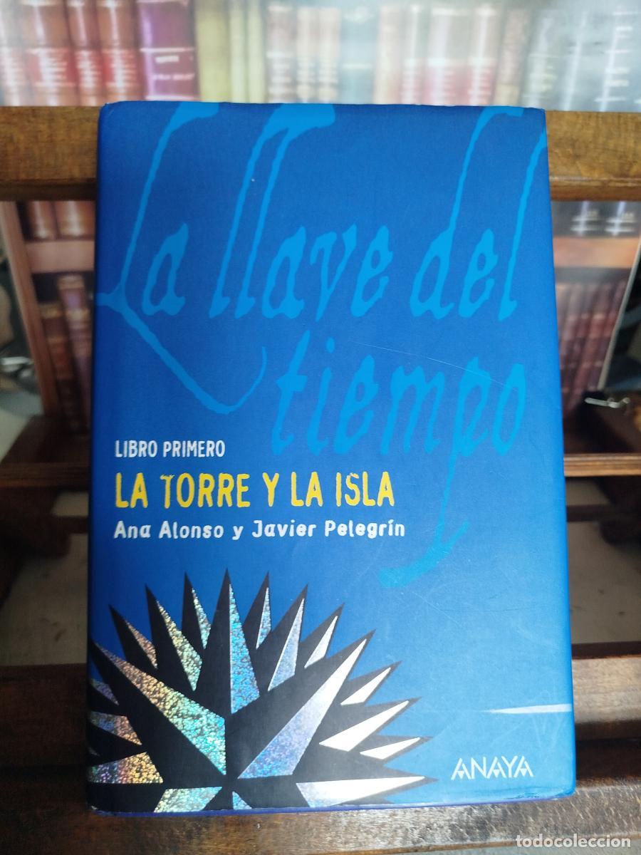 Libros: La llave del tiempo: Libro primero: La torre y la isla - Alonso, Ana; Pelegr&iacute;n, Javier