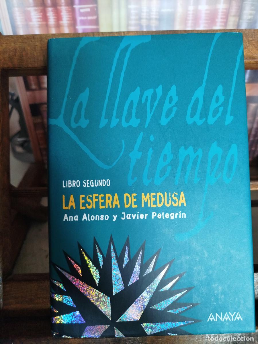 Libros: La llave del tiempo; libro segundo; La esfera de Medusa - Alonso, Ana; Pelegr&iacute;n, Javier