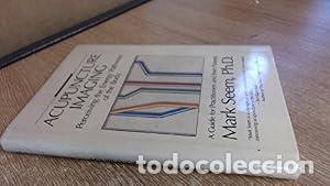 Libros: Acupuncture Imaging Perceiving the Energy Pathways of the Body : a Guide for Practitioners and Their