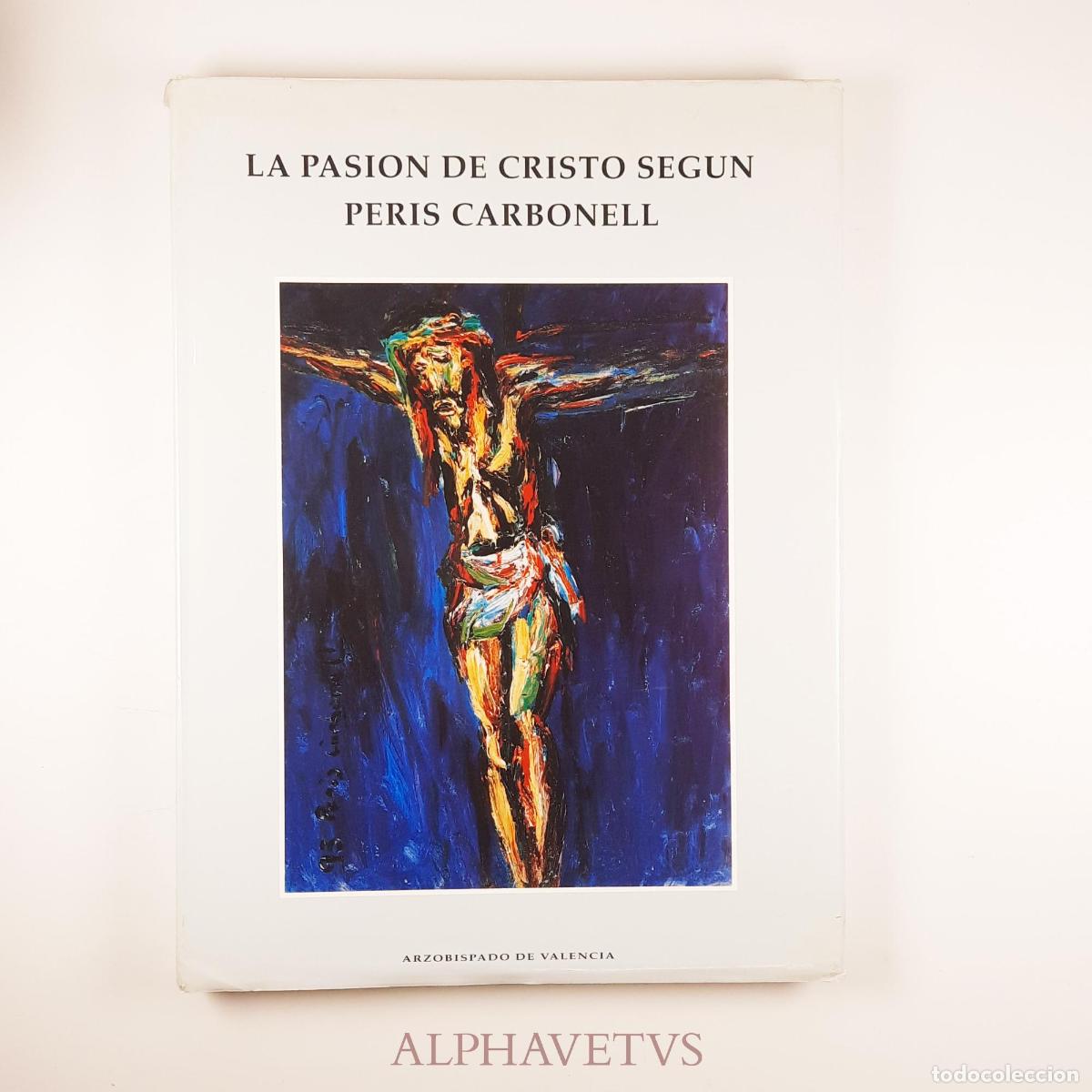 Livros em segunda m&atilde;o: Pasi&oacute;n de Cristo seg&uacute;n Peris Carbonell. FIRMADO Y DEDICADO - Peris Carbonell, Antonio