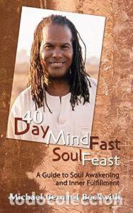 Libros: 40 Day Mind Fast Soul Feast: A Guide to Soul Awakening and Inner Fulfillment - Rev Michael Bernard B