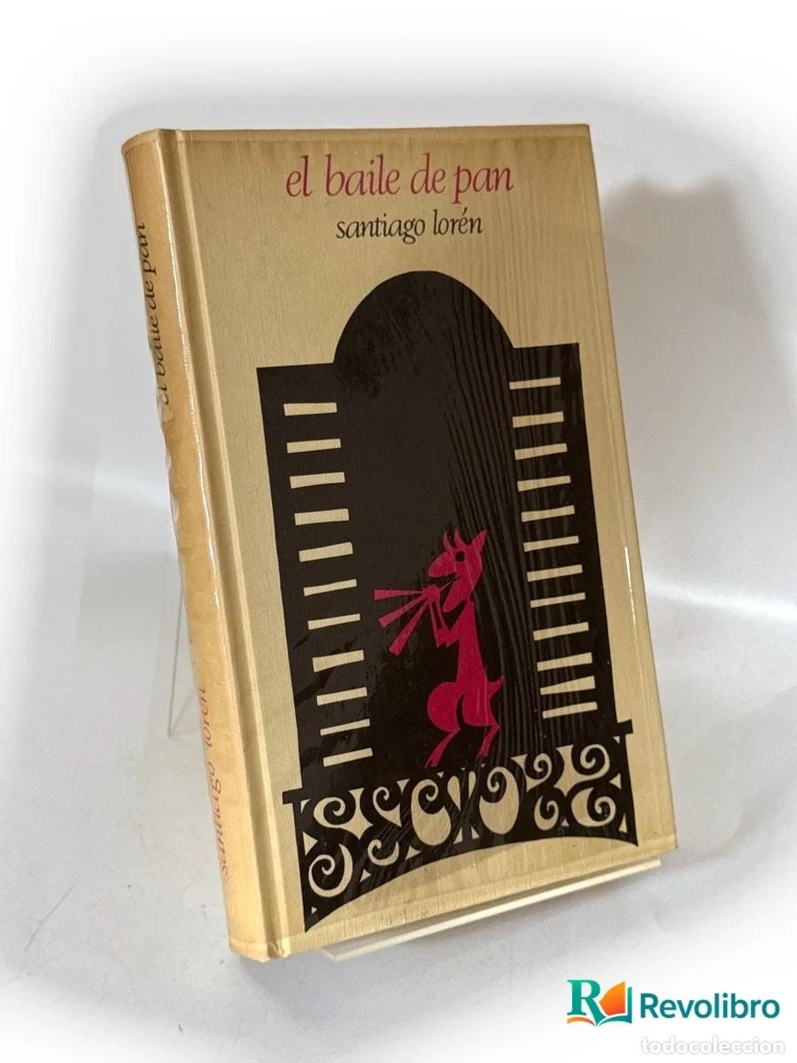 Libros: El baile de pan - 1&ordf; edici&oacute;n - Santiago Lor&eacute;n