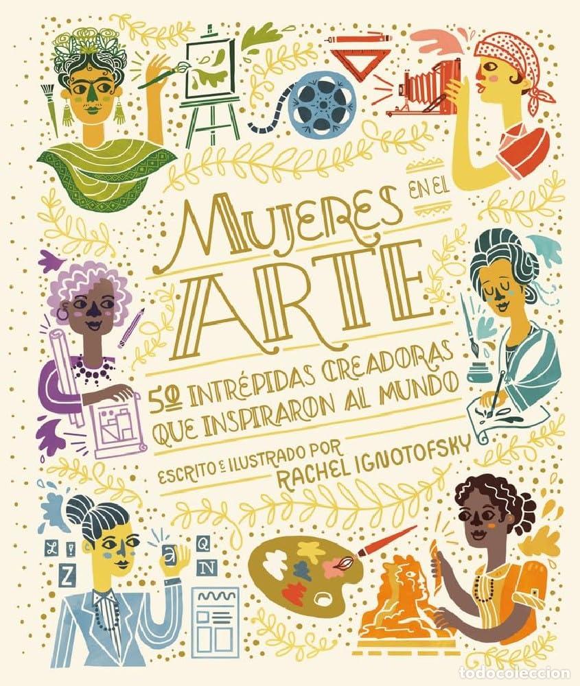 Libros: Mujeres en el arte: 50 Intr&eacute;pidas Creadoras Que Inspiraron Al Mundo/ 50 Fearless Creatives Who Inspi