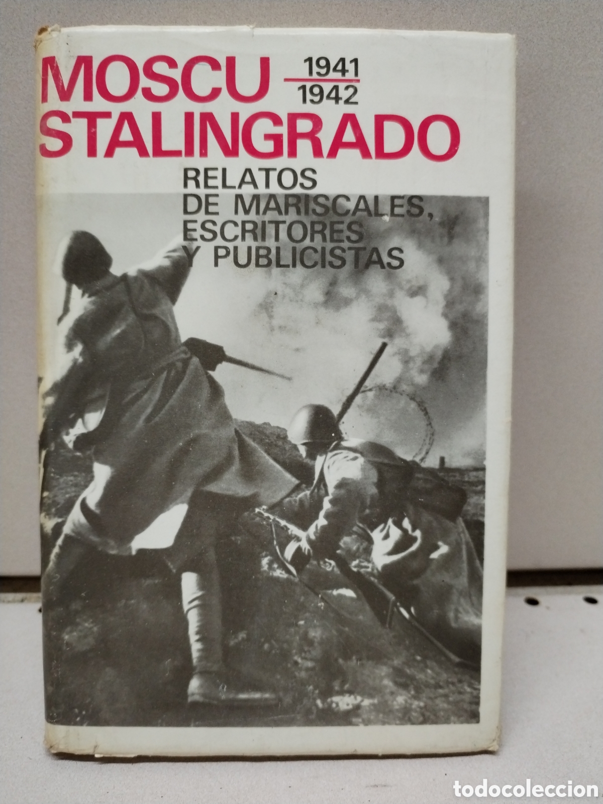 Libri di seconda mano: MOSC&Uacute; STALINGRADO 1941-1942. RELATOS DE MARISCALES, ESCRITORES Y PUBLICISTAS
