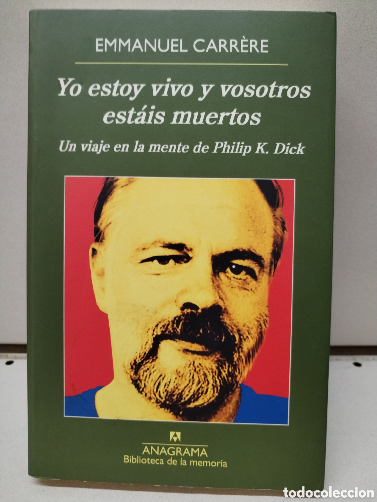Libros: Yo estoy vivo y vosotros est&aacute;is muertos. Un viaje en la mente de Philip K. Dick - Carr&egrave;re, Emmanuel