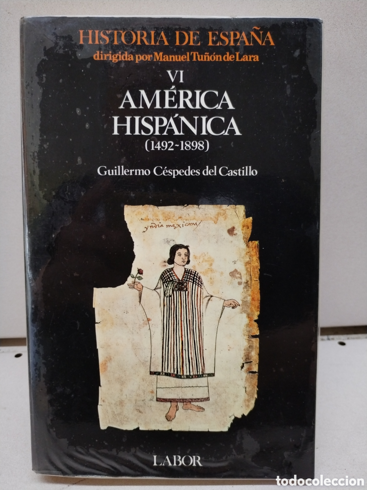 Livros em segunda m&atilde;o: Historia de Espa&ntilde;a VI. Am&eacute;rica hisp&aacute;nica (1492-1898) - C&eacute;spedes del Castillo, Guillermo