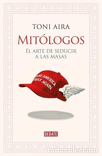 B&uuml;cher: Mit&oacute;logos. El arte de seducir a las masas. - Aira Foix, Toni