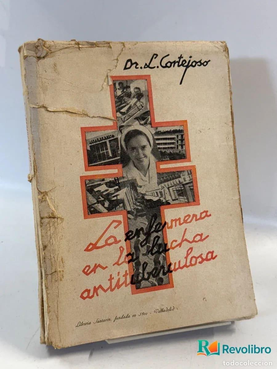 Libros: La enfermera en la lucha antituberculosa - 1&ordf; edici&oacute;n - Leopoldo Cortejoso