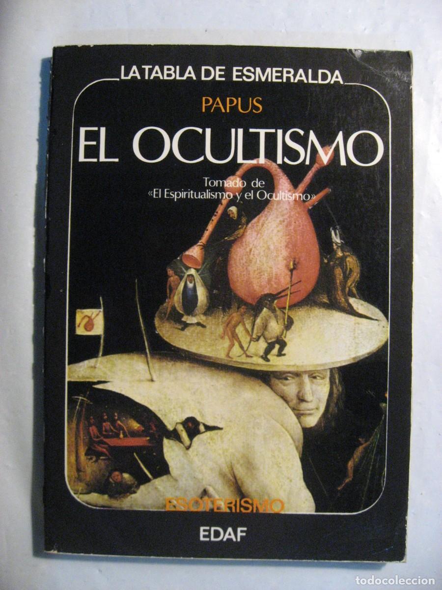 Libros: EL OCULTISMO Tomado de &rdquo;El Espiritualismo y el Ocultismo&rdquo; - PAPUS (Dr. G&eacute;rard Encausse)