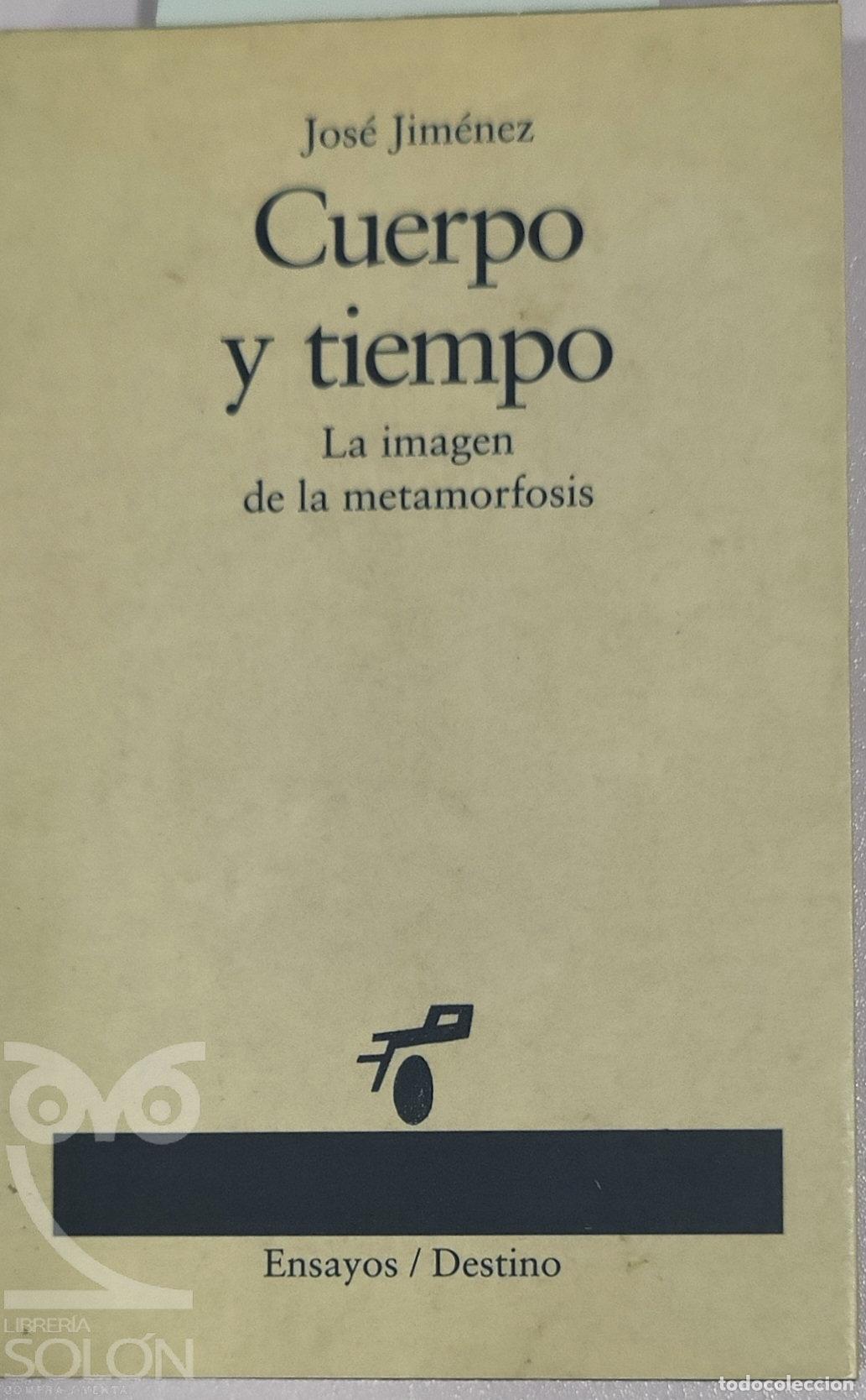 Libros: Cuerpo y tiempo. La imagen de la metamorfosis - Jos&eacute; Jimenez