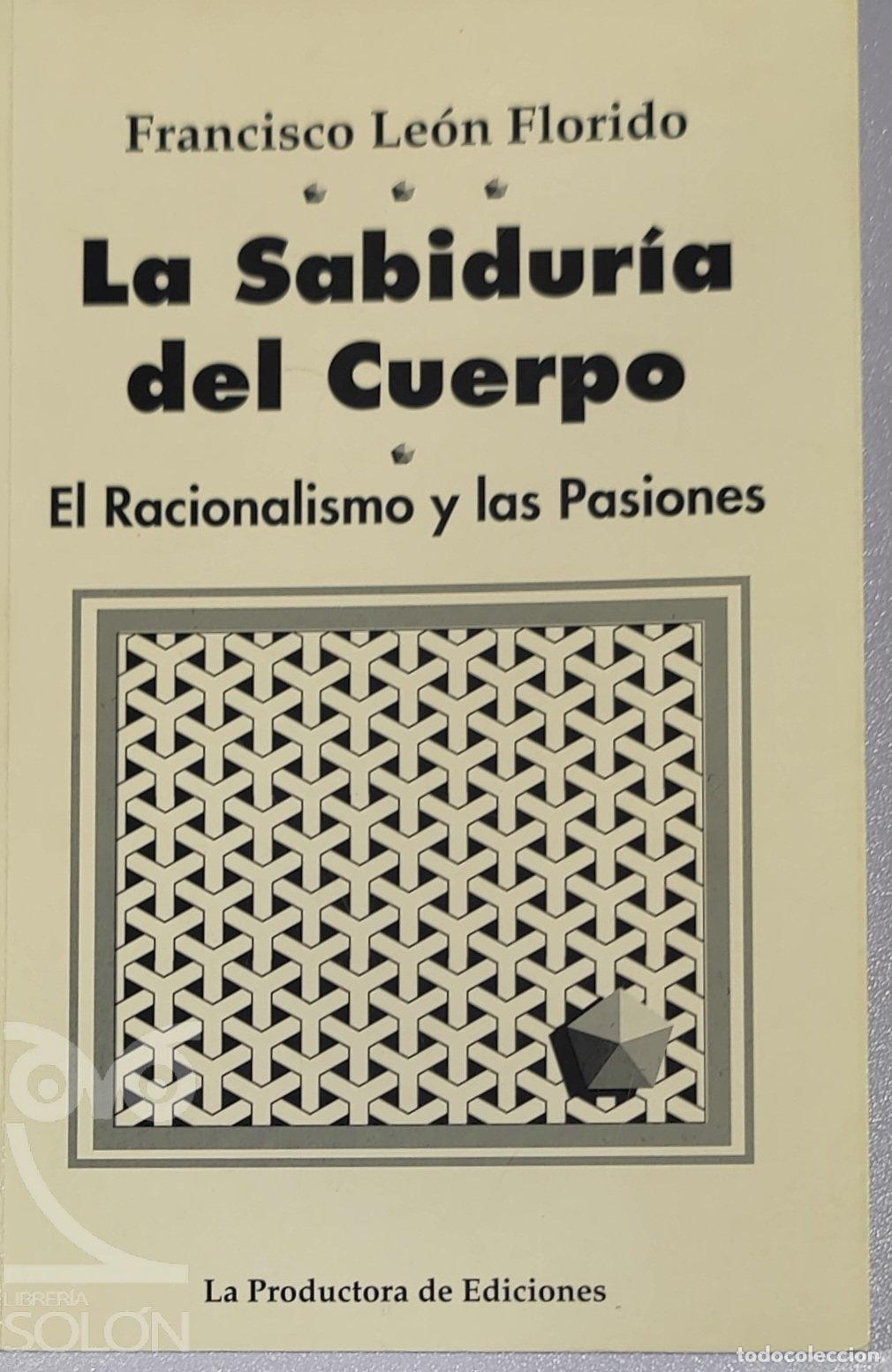 Libros: La sabidur&iacute;a del cuerpo. El racionalismo y las pasiones - Francisco Le&oacute;n Florido