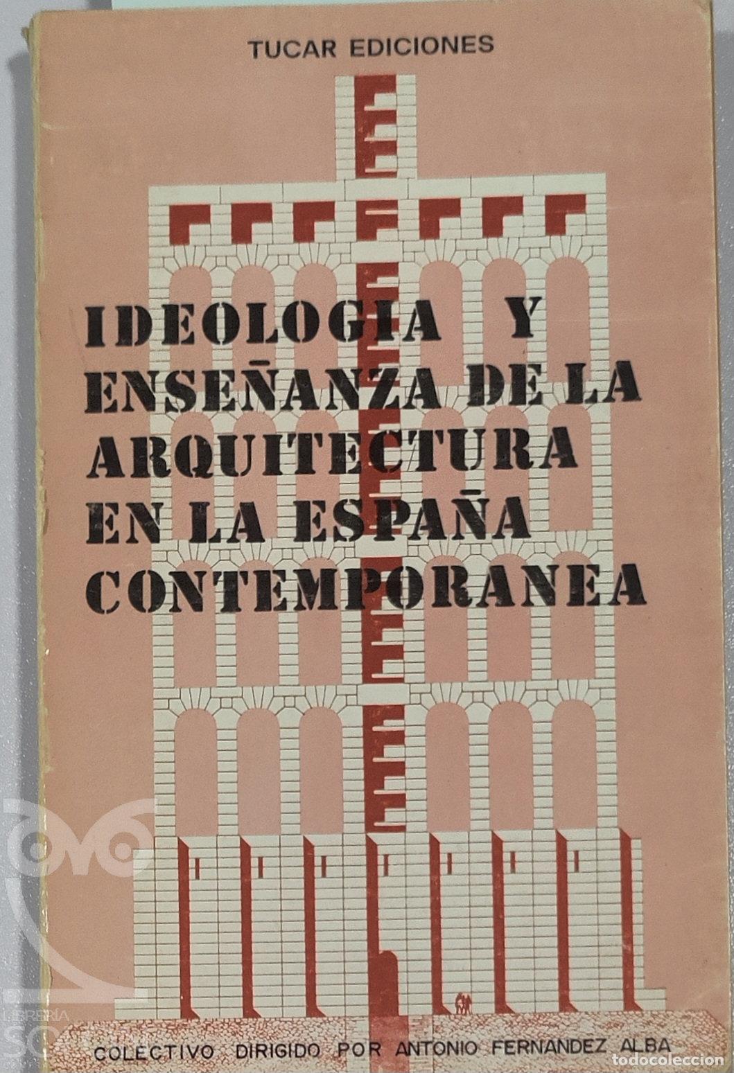 Libros: Ideolog&iacute;a y ense&ntilde;anza de la arquitectura en la Espa&ntilde;a contempor&aacute;nea - Antonio Fern&aacute;ndez Alba (Direct