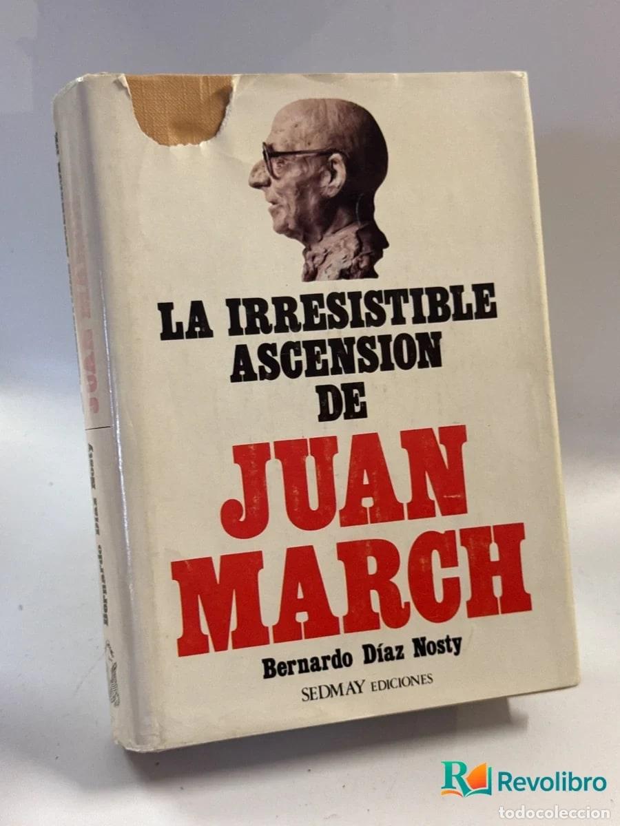 Livros em segunda m&atilde;o: La irresistible ascensi&oacute;n de Juan March - Bernardo D&iacute;az Nosty