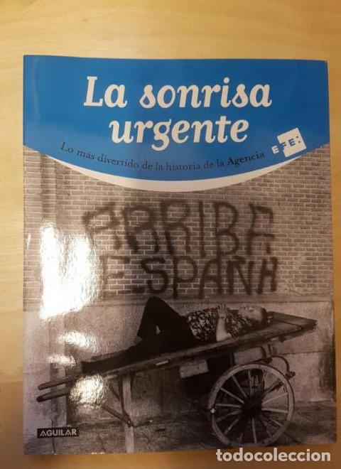 Libros: La sonrisa urgente. Lo mas divertido de la historia de la agencia EFE AGUILAR 2008 259pp -