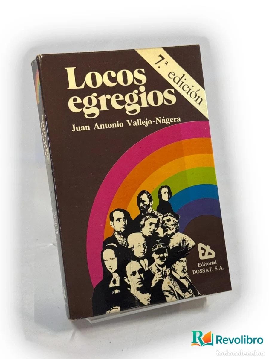 Libros: Locos egregios - 1&ordf; edici&oacute;n - Juan Antonio Vallejo-N&aacute;gera