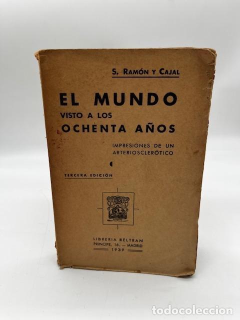 Libros: RAM&Oacute;N Y CAJAL, Santiago. - El mundo visto a los ochenta a&ntilde;os. Impresiones de un arterioscler&oacute;tico.