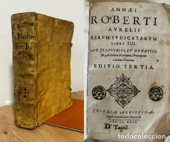 Libros: Annaei Roberti Aurelii. Rerum iudicatarum libri IIII.Ad illustriss. et ornatiss. D. Achillem Harleum