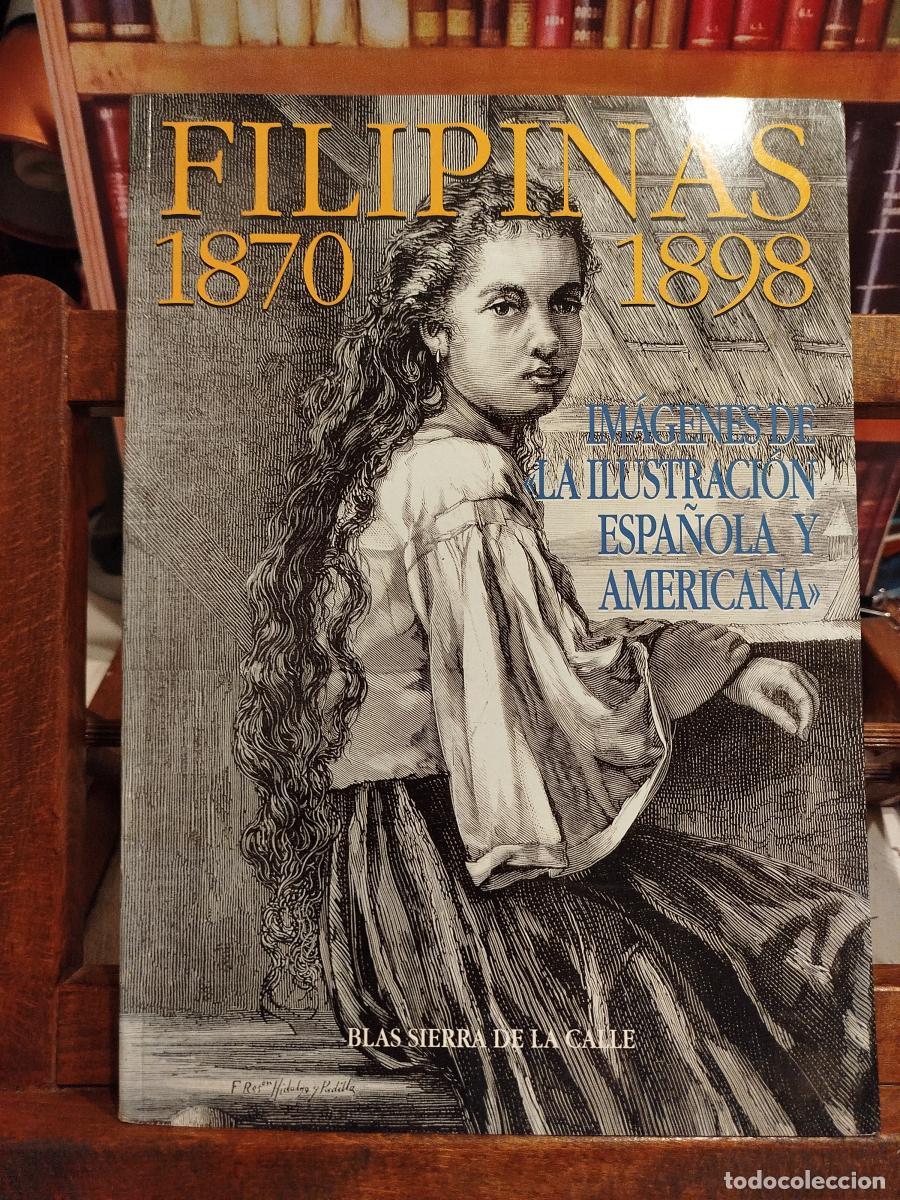 Libros: Filipinas 1870-1898: im&aacute;genes de La Ilustraci&oacute;n Espa&ntilde;ola y Americana - Sierra de la Calle, Blas.