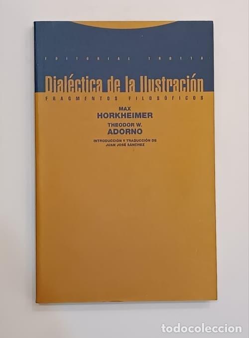 books: ADORNO, T. W. HORKHEIMER, M. - Dial&eacute;ctica de la Ilustraci&oacute;n. Fragmentos filos&oacute;ficos.