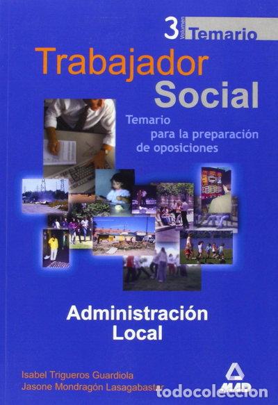 Libros: Trabajadores sociales. Temario general volumen iii. Administraci&oacute;n local- 9788466505345