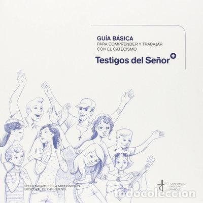 B&uuml;cher: Testigos del Se&ntilde;or. Gu&iacute;a b&aacute;sica para comprender y trabajar con el catecismo- 9788471418142