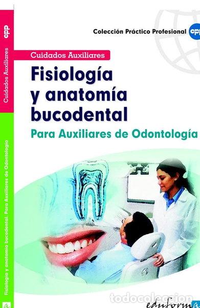 Livres: Fisiolog&iacute;a y anatom&iacute;a bucodental para auxiliares de odontolog&iacute;a- 9788466556477