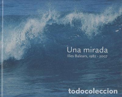 Libros: Una Mirada. Illes Balears, 1982 -2007- 9788496031890