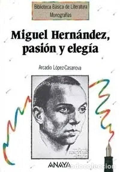 Libros: Miguel Hern&aacute;ndez, pasi&oacute;n y eleg&iacute;a- 9788420749228