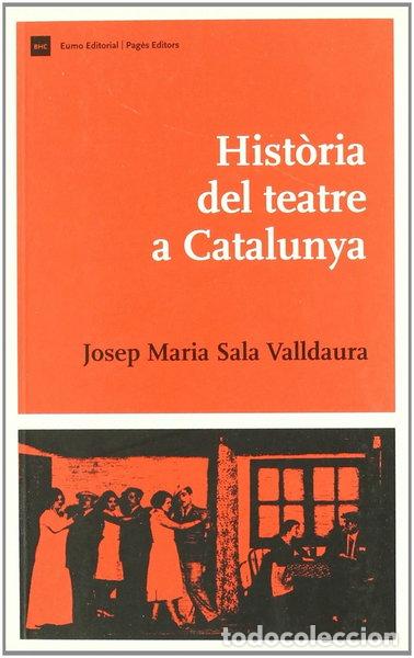 Libros: Hist&ograve;ria del teatre a Catalunya- 9788497661683