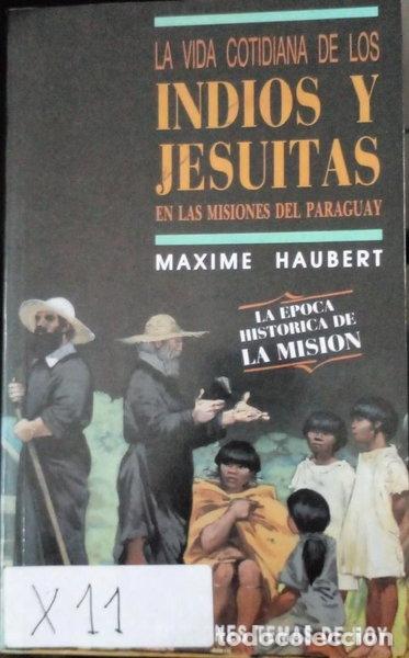 Libros: La vida cotidiana de los indios y jesuitas en las misiones del Paraguay- 9788478800858