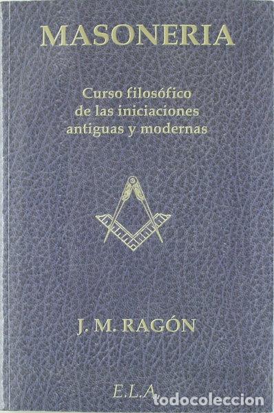 Libros: Masoner&iacute;a: Curso filos&oacute;fico de las iniciaciones antiguas y modernas- 9788485895724