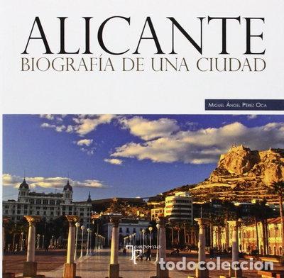 Libros: Alicante: Biograf&iacute;a de una ciudad- 9788415801245