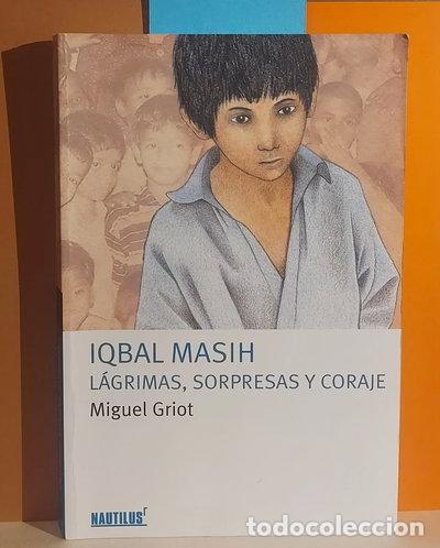 Libros: Iqbal Masih. L&aacute;grimas, sorpresas y coraje- 9788498111248