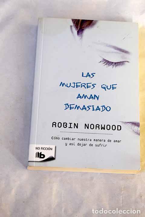 Livros em segunda m&atilde;o: Las mujeres que aman demasiado.- Norwood, Robin