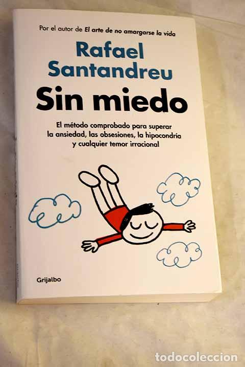 Libri di seconda mano: Sin miedo: El m&eacute;todo comprobado para superar la ansiedad, las obsesiones.- Santandreu, Rafael