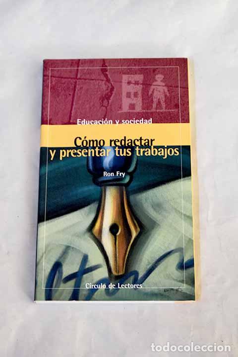 Libros: C&oacute;mo redactar y presentar tus trabajos.- Fry, Ronald W.