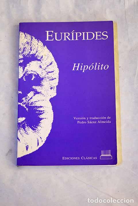 Libros: Hip&oacute;lito: Eur&iacute;pides: Ediciones Cl&aacute;sicas..- Eur&iacute;pides